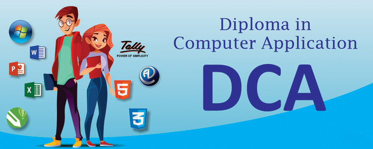 DIPLOMA IN COMPUTER APPLICATION(DCA)